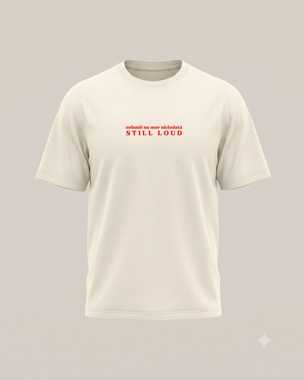 STILL LOUD T-Shirt — Natural Raw